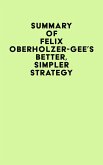Summary of Felix Oberholzer-Gee's Better, Simpler Strategy (eBook, ePUB)