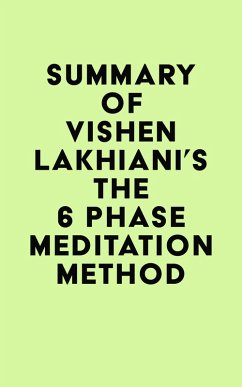 Summary of Vishen Lakhiani's The 6 Phase Meditation Method (eBook, ePUB) - IRB Media