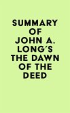 Summary of John A. Long's The Dawn of the Deed (eBook, ePUB)
