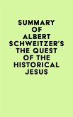 Summary of Albert Schweitzer's The Quest of the Historical Jesus (eBook, ePUB)