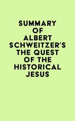Summary of Albert Schweitzer's The Quest of the Historical Jesus (eBook, ePUB) - IRB Media