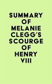 Summary of Melanie Clegg's Scourge of Henry VIII (eBook, ePUB)