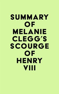 Summary of Melanie Clegg's Scourge of Henry VIII (eBook, ePUB) - IRB Media