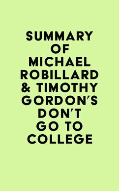 Summary of Michael Robillard & Timothy Gordon's Don't Go to College (eBook, ePUB) - IRB Media