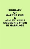Summary of Marcus Kusi & Ashley Kusi's Communication in Marriage (eBook, ePUB)