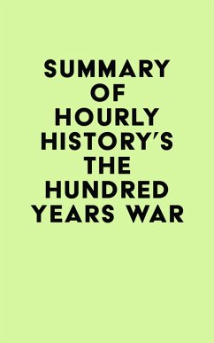 Summary of Hourly History's The Hundred Years War (eBook, ePUB) - IRB Media