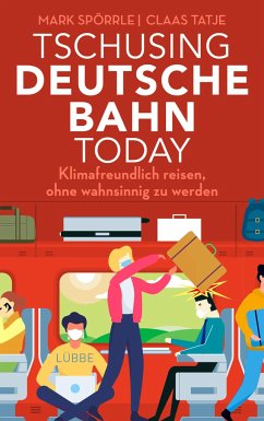 Tschusing Deutsche Bahn today (Mängelexemplar) - Spörrle, Mark;Tatje, Claas