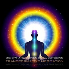 Transformative Meditation: Die Sphäre deines Bewusstseins - Ändere deine Vergangenheit und gestalte Deine Zukunft (MP3-Download) - Müller, Stephan; Lynen, Patrick