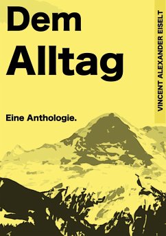 Dem Alltag - Eiselt, Vincent Alexander