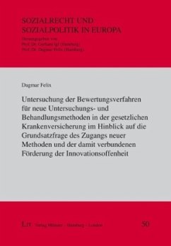 Untersuchung der Bewertungsverfahren für neue Untersuchungs- und Behandlungsmethoden in der gesetzlichen Krankenversiche - Felix, Dagmar