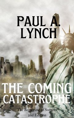 The Coming Catastrophe (eBook, ePUB) - Lynch, Paul A.