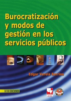 Burocratización y modos de gestión en los servicios públicos (eBook, PDF) - Varela Barrios, Edgar