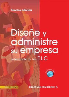Diseñe y administre su empresa orientada a los TLC (eBook, PDF) - Berghe Romero, Édgar van Den