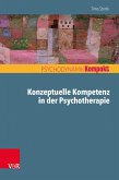 Konzeptuelle Kompetenz in der Psychotherapie (eBook, ePUB)