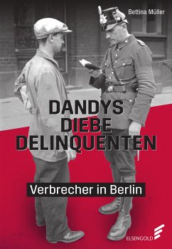 Dandys, Diebe, Delinquenten (eBook, ePUB) - Müller, Bettina