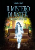 Il mistero di Antea. La donna fantasma. (eBook, ePUB)