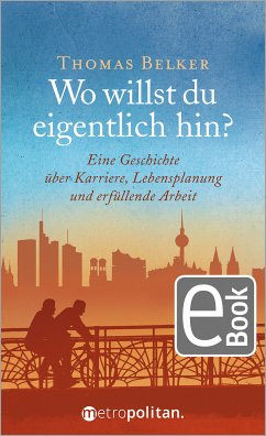 Wo willst du eigentlich hin? (eBook, PDF) - Belker, Thomas