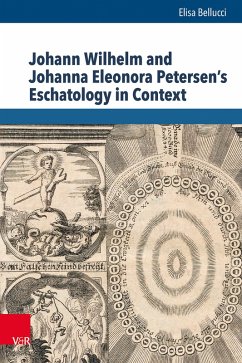 Johann Wilhelm and Johanna Eleonora Petersen's Eschatology in Context (eBook, PDF) - Bellucci, Elisa