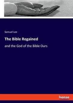 The Bible Regained - Lee, Samuel