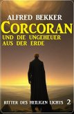 Corcoran und die Ungeheuer aus der Erde: Ritter des Heiligen Lichts 2 (eBook, ePUB)