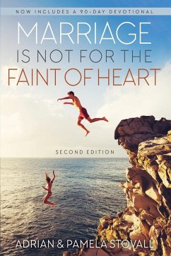 Marriage Is Not for the Faint of Heart - Stovall, Adrian N and Pamela A