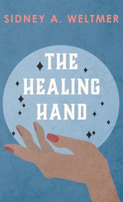 The Healing Hand - Weltmer, Sidney A.