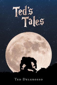 Ted's Tales (eBook, ePUB) - Delgrosso, Ted
