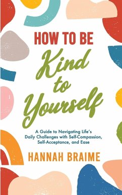 How to Be Kind to Yourself - Braime, Hannah