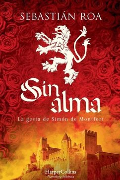 Sin alma. La gesta de Simón de Montfort - Roa, Sebastián