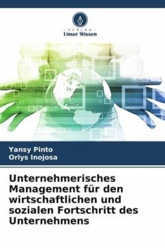 Unternehmerisches Management für den wirtschaftlichen und sozialen Fortschritt des Unternehmens - Pinto, Yansy;Inojosa, Orlys