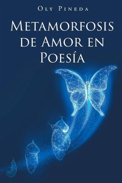 Metamorfosis de Amor en Poesía - Pineda, Oly