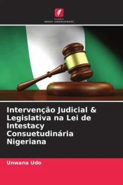 Intervenção Judicial & Legislativa na Lei de Intestacy Consuetudinária Nigeriana - Udo, Unwana