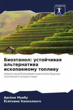 Bioätanol: ustojchiwaq al'ternatiwa iskopaemomu topliwu - Muabu, Arsène;Kankolongo, Joséphine