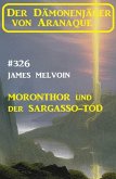¿Moronthor und der Sargasso-Tod: Der Dämonenjäger von Aranaque 326 (eBook, ePUB)