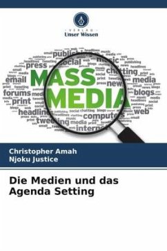 Die Medien und das Agenda Setting - Amah, Christopher;Justice, Njoku