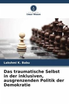 Das traumatische Selbst in der inklusiven, ausgrenzenden Politik der Demokratie - K. Babu, Lakshmi