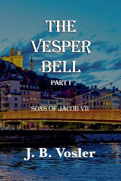 The Vesper Bell, Part I-Sons Of Jacob VII - Vosler, J. B.