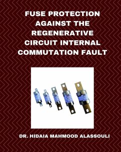 Fuse Protection against the Regenerative Circuit Internal Commutation Fault - Alassouli, Hidaia Mahmood