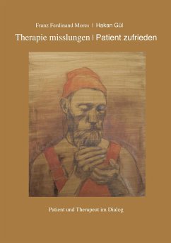 Therapie misslungen - Patient zufrieden - Mores, Franz Ferdinand;Gül, Hakan