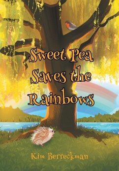 Sweet Pea Saves the Rainbows - Berreckman, Kim