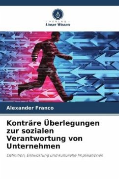 Konträre Überlegungen zur sozialen Verantwortung von Unternehmen - Franco, Alexander