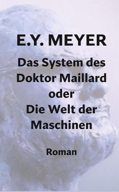 Das System des Doktor Maillard oder Die Welt der Maschinen - Meyer, E. Y.