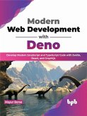 Modern Web Development with Deno: Develop Modern JavaScript and TypeScript Code with Svelte, React, and GraphQL (English Edition) (eBook, ePUB)