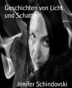 Geschichten von Licht und Schatten (eBook, ePUB) - Schindovski, Jenifer