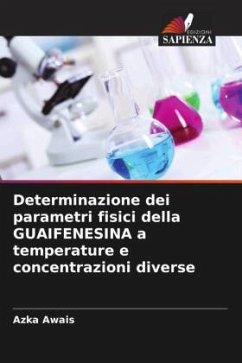 Determinazione dei parametri fisici della GUAIFENESINA a temperature e concentrazioni diverse - Awais, Azka