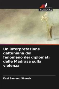 Un'interpretazione galtuniana del fenomeno dei diplomati delle Madrasa sulla violenza - Sheesh, Kazi Sameeo