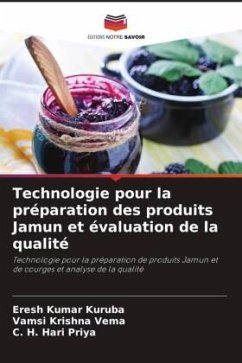 Technologie pour la préparation des produits Jamun et évaluation de la qualité - Kuruba, Eresh Kumar;Vema, Vamsi Krishna;Priya, C. H. Hari