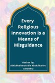 EVERY RELIGIOUS INNOVATION IS A MEANS OF MISGUIDANCE EVERY RELIGIOUS INNOVATION IS A MEANS OF MISGUIDANCE