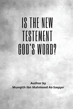 Is the New Testament God's word? - Munqith Ibn Mahmoud As-Saqqaar