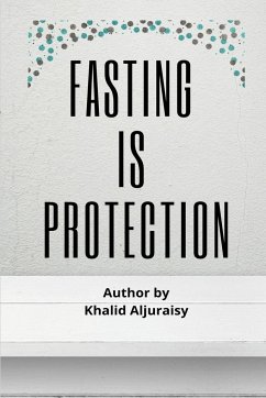 FASTING IS PROTECTION - Khaled Ibn Abdul-Rahman Al-Jeraisy